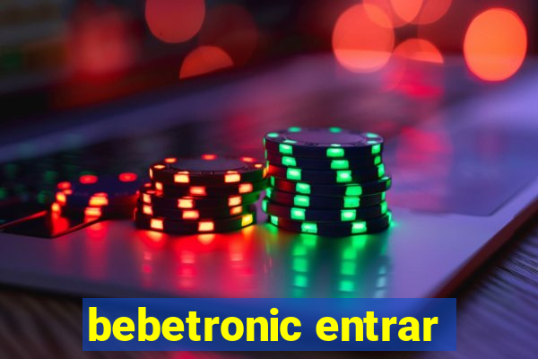 bebetronic entrar